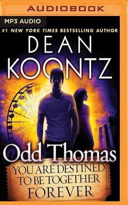 Odd Thomas: You Are Destined to Be Together Forever by Koontz, Dean
