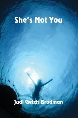 She's Not You by Getch Brodman, Judi