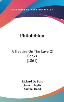 Philobiblon: A Treatise On The Love Of Books (1861) by de Bury, Richard