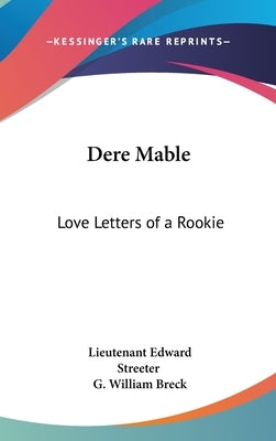 Dere Mable: Love Letters of a Rookie by Streeter, Lieutenant Edward