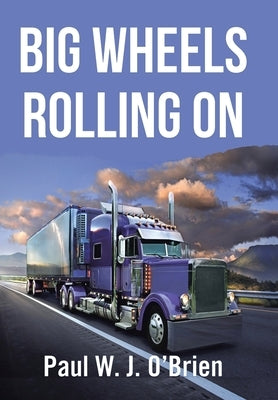 Big Wheels Rolling On by O'Brien, Paul W. J.