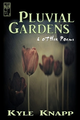 Pluvial Gardens by Knapp, Kyle