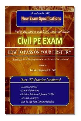 Civil PE Exam: HOW TO PASS ON YOUR FIRST TRY! Over 150 Practice Problems. by Shepherd P. E. Pmp, Patrick J.