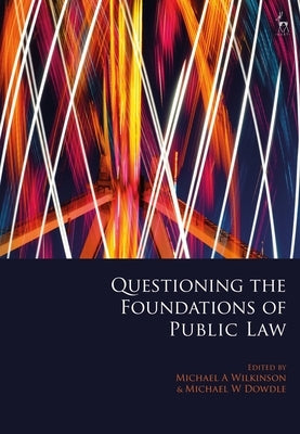 Questioning the Foundations of Public Law by Wilkinson, Michael A.