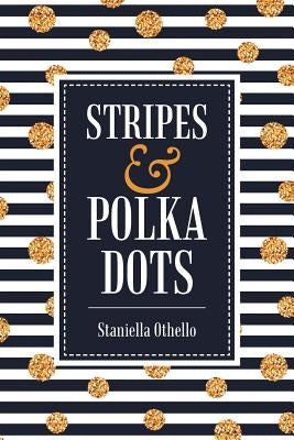 Stripes & Polka Dots by Othello, Staniella