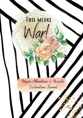 This Means War!: Prayer Journal by Somchai, Shamika