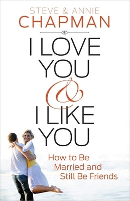 I Love You and I Like You by Chapman, Steve