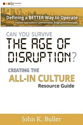 Can You Survive the Age of Disruption?: Creating the All-in Culture by Thomas II, Samuel G.