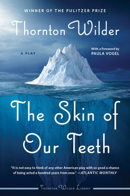 The Skin of Our Teeth: A Play by Wilder, Thornton