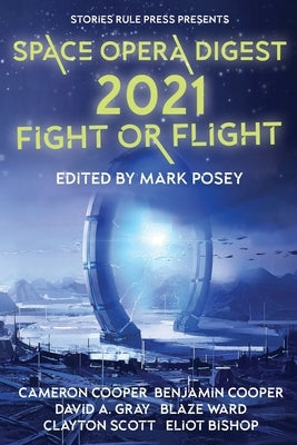 Space Opera Digest 2021: Fight or Flight by Ward, Blaze