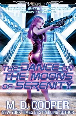The Dance on the Moons of Serenity by Cooper, M. D.