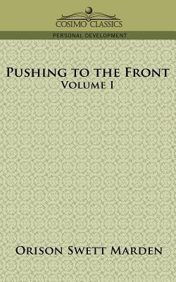 Pushing to the Front, Volume I by Marden, Orison Swett