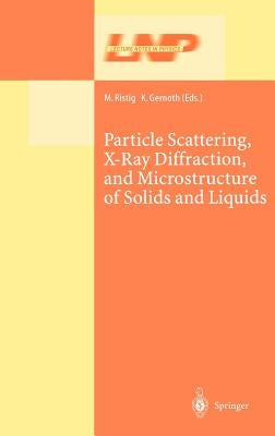 Particle Scattering, X-Ray Diffraction, and Microstructure of Solids and Liquids by Ristig, Manfred L.