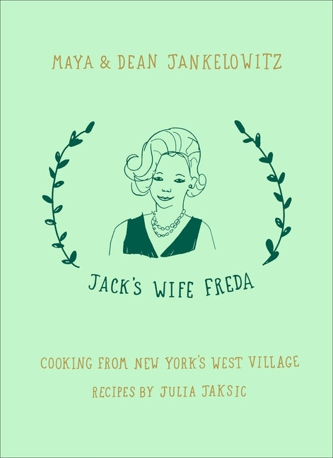 Jack's Wife Freda: Cooking from New York's West Village: A Cookbook by Jankelowitz, Maya