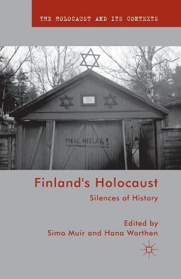 Finland's Holocaust: Silences of History by Muir, S.