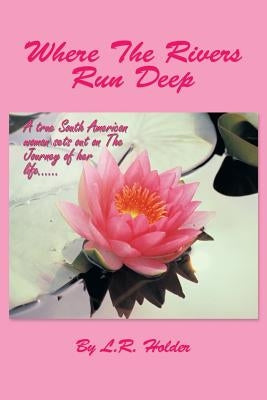 Where the Rivers Run Deep by Holder, L. R.