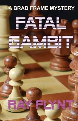 Fatal Gambit by Flynt, Ray
