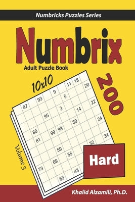 Numbrix Adult Puzzle Book: 200 Hard (10x10) Puzzles by Alzamili, Khalid