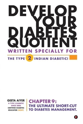 Develop Your Diabetes Quotient: Written specially for the Type 2 Indian diabetic by Geeta Aiyer