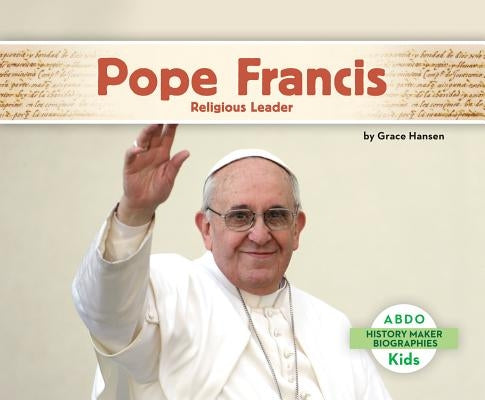 Pope Francis: Religious Leader by Hansen, Grace