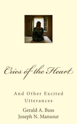 Cries of the Heart: And other Excited Utterances by Buss, Gerald Arthur