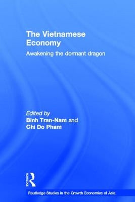 The Vietnamese Economy: Awakening the Dormant Dragon by Chi Do-Pham