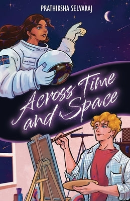 Across Time and Space by Selvaraj, Prathiksha