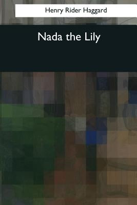 Nada the Lily by Haggard, Henry Rider