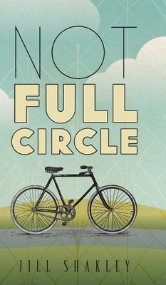 Not Full Circle by Shakley, Jill
