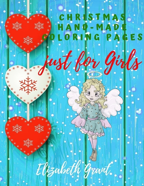 Christmas Hand-Made Coloring Pages just for Girls: Inspirational Activity Book for Girls Ages 8-12 and Girls Teens / Amazing Gift for nice Girls (Bibl by Grant, Elizabeth