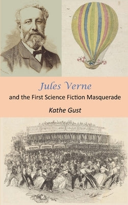 Jules Verne and the First Science Fiction Masquerade by Gust, Kathe