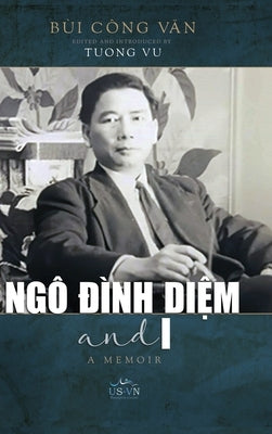 Ngô Đình Diệm and I (hardcover - color) by Bui, Cong Van