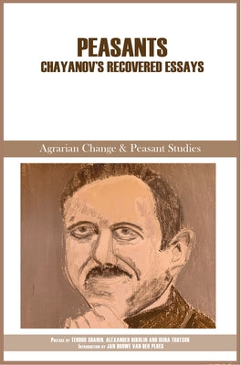Peasants: Chayanov's Recovered Essays by Shanin