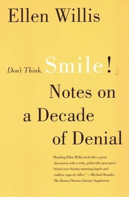 Don't Think, Smile!: Notes on a Decade of Denial by Willis, Ellen