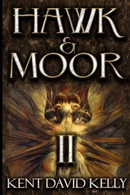 Hawk & Moor: Book 2 - The Dungeons Deep by Kelly, Kent David