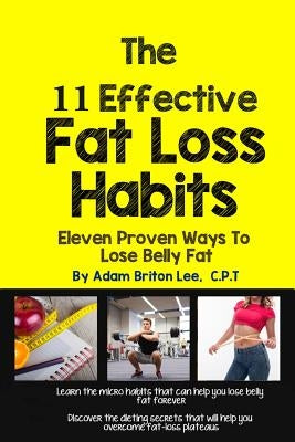 The 11 Effective Fat Loss Habits by Lee Cpt, Adam B.