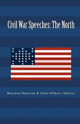 Civil War Speeches: The North by Gilbert, Steve