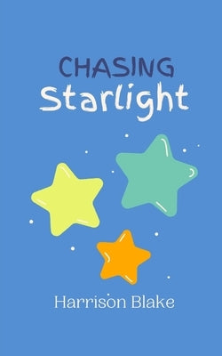 Chasing Starlight by Blake, Harrison