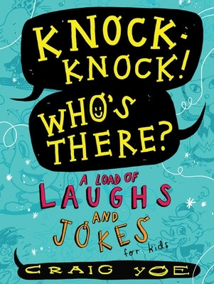 Knock-Knock! Who's There?: A Load of Laughs and Jokes for Kids by Yoe, Craig