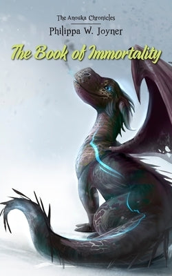 The Book of Immortality (The Anouka Chronicles) by Joyner, Philippa W.