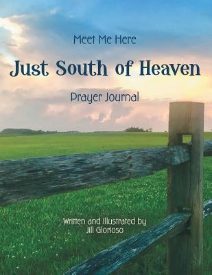 Just South of Heaven: Meet Me Here by Glorioso, Jill