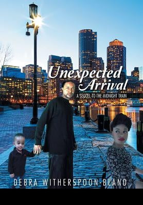 Unexpected Arrival: A Sequel to the Midnight Train by Witherspoon -. Bland, Debra