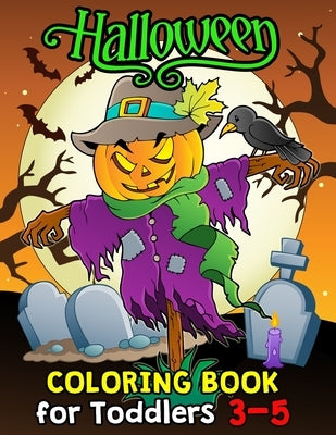 Halloween Coloring Book for Toddlers 3-5: Halloween Designs Including Witches, Ghosts, Pumpkins, Haunted Houses, and More for Kids boy and girl by Rocket Publishing