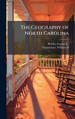 The Geography of North Carolina by Brooks, Eugene C. 1871-1947