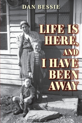Life Is Here, and I Have Been Away by Bessie, Dan
