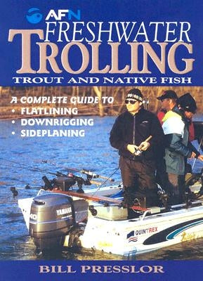 Freshwater Trolling: Trout and Native Fish by Presslor, Bill