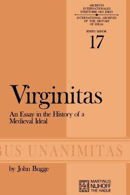 Virginitas: An Essay in the History of a Medieval Ideal by Murray, M.