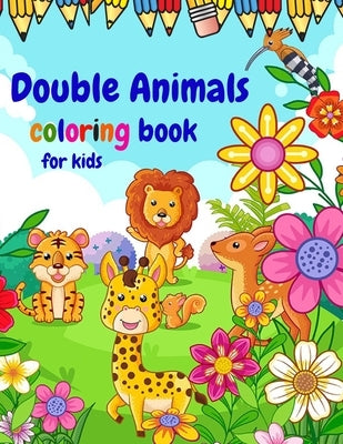 Double Animals Coloring Book For Kids: Find Inside Happy And Crazy Animals With Mirror Image. by Anderson, Benjamin