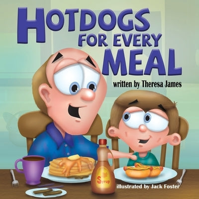 Hot Dogs for Every Meal by James, Theresa