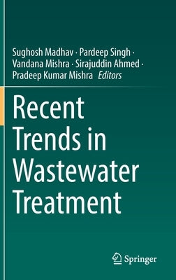 Recent Trends in Wastewater Treatment by Madhav, Sughosh